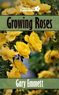  Gary Emmett - Growing Roses - The First Steps in Gardening, #2.