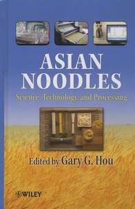 Gary G. Hou - Asian Noodles - Science, Technology, and Processing.