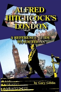  Gary Giblin - Alfred Hitchcock’s London: A Reference Guide to Locations.