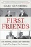 First Friends. The Powerful, Unsung (And Unelected) People Who Shaped Our Presidents
