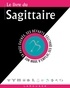 Gary Goldschneider et Stella Hyde - Le livre du Sagittaire - 22 novembre-21 décembre.