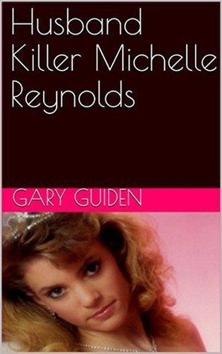  Gary Guiden - Husband Killer Michelle Reynolds.