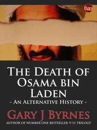 The Death of Osama bin Laden - An Alternative History