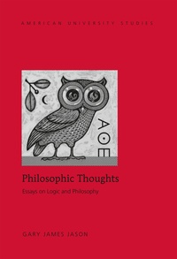 Gary james Jason - Philosophic Thoughts - Essays on Logic and Philosophy.