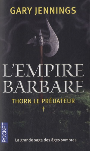 Gary Jennings - L'empire barbare Tome 1 : Thorn le prédateur.