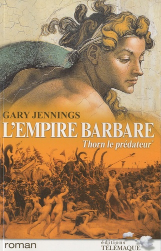 Gary Jennings - L'empire barbare Tome 1 : Thorn le prédateur.