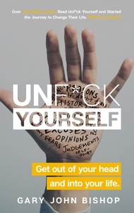 Gary John Bishop - Unf*ck Yourself - Get out of your head and into your life.