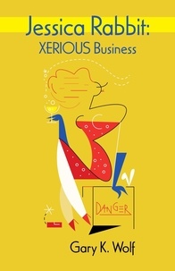  Gary K. Wolf - Jessica Rabbit: Xerious Business.