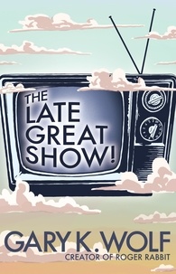  Gary K. Wolf - The Late Great Show!.