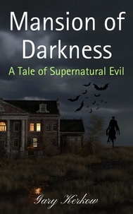  Gary Kerkow - Mansion of Darkness: A Tale of Supernatural Evils.