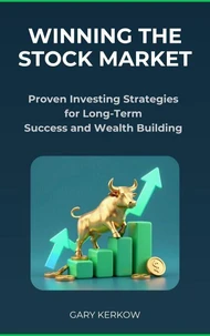 Winning the Stock Market: Proven Investing Strategies for Long-Term Success and Wealth Building