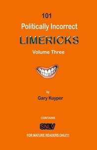  Gary Kuyper - 101 Politically Incorrect Limericks: Volume Three - 101 Politically Incorrect Limericks, #2.