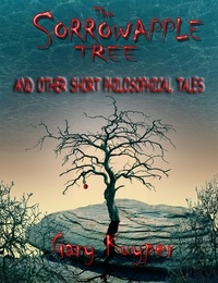  Gary Kuyper - The Sorrowapple Tree and Other Short Philosophical Tales.