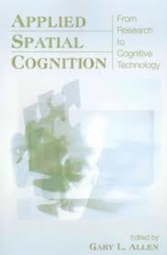Gary L. Allen - Applied Spatial Cognition - From Research to Cognitive Technology.