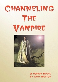  Gary L Morton - Channeling the Vampire.