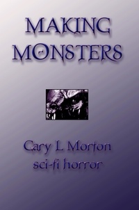  Gary L Morton - Making Monsters (sci-fi horror tales).