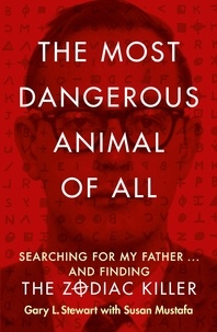 Gary L. Stewart et Susan D. Mustafa - The Most Dangerous Animal of All.