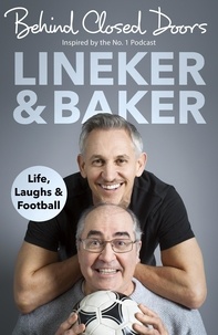 Gary Lineker et Danny Baker - Behind Closed Doors - Life, Laughs and Football.