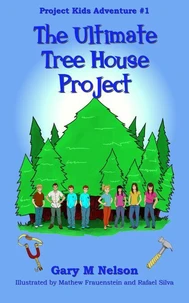 The Ultimate Tree House Project: Project Kids Adventure #1 (2nd Edition)