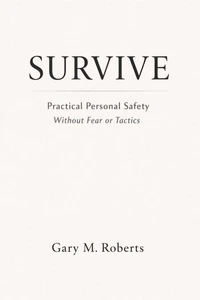 SURVIVE: Practical Personal Safety for the Real World