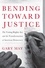 Bending Toward Justice. The Voting Rights Act and the Transformation of American Democracy
