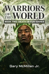 Warriors of the World Book 2: Death-Is-Fun Games