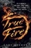 True Fire. Book 1