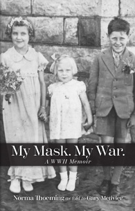  Gary Metivier et  Norma Thoeming - My Mask. My War. A WWII Memoir..
