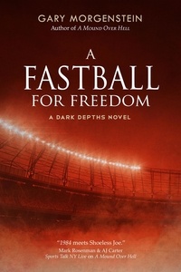  Gary Morgenstein - A Fastball for Freedom - The Dark Depths, #2.