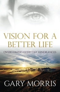  Gary Morris - Vision for a Better Life.