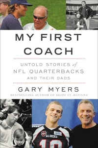 Gary Myers - My First Coach - Inspiring Stories of NFL Quarterbacks and Their Dads.