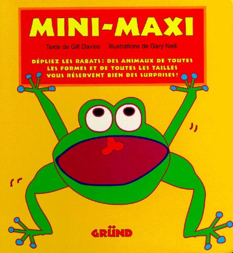 Gary Neill et Gill Davies - Mini-Maxi - Des animaux de toutes les formes et de toutes les tailles vous réservent bien des surprises.