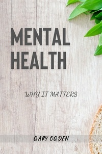  Gary Ogden - Mental Health - Why It Matters.