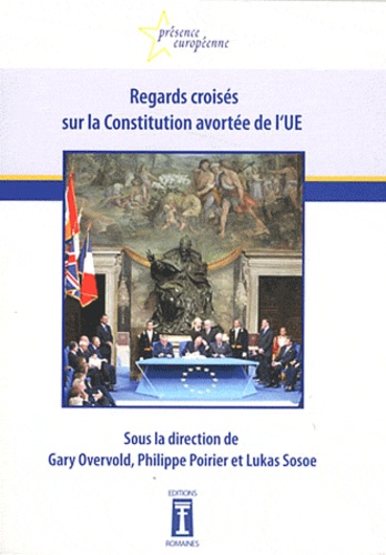 Gary Overvold et Philippe Poirier - Regards croisés sur la Constitution avortée de l'UE.