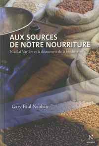 Aux sources de notre nourriture - Nikolaï Vavilov et la découverte de la biodiversité.pdf