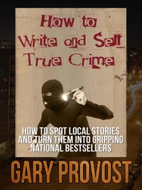 How to Write and Sell True Crime