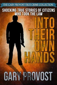 Shocking True Stories of Citizens Who Took the Law Into Their Own Hands