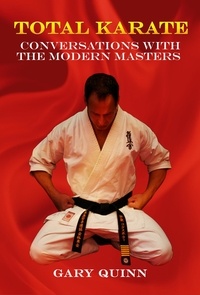  Gary Quinn - Total Karate: Conversations With The Modern Masters.