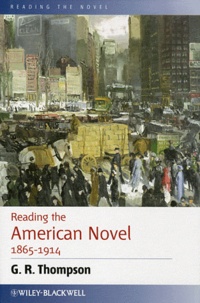 Gary Richard Thompson - Reading the American Novel 1865-1914.