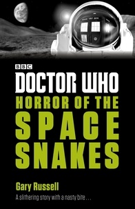 Gary Russell - Doctor Who: Horror of the Space Snakes.