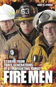  Gary Ryman - Fire Men: Stories from Three Generations of a Firefighting Family.