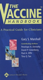 Gary S Marshall - The Vaccine Handbook : A Practical Guide for Clinicians.