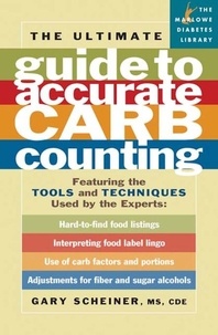 Gary Scheiner - The Ultimate Guide to Accurate Carb Counting - Featuring the Tools and Techniques Used by the Experts.