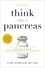 Think Like a Pancreas. A Practical Guide to Managing Diabetes with Insulin