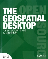 Gary Sherman - The Geospatial Desktop - Open Source Gis And Mapping.