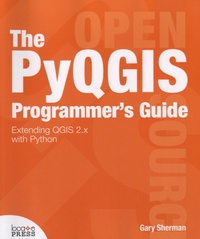 Gary Sherman - The PyQGIS Programmer's Guide - Extending QGIS 2.x with Python.