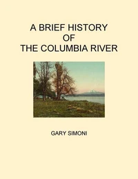 A Brief History Of The Columbia River