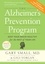 The Alzheimer's Prevention Program. Keep Your Brain Healthy for the Rest of Your Life