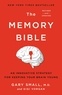 Gary Small - The Memory Bible - An Innovative Strategy for Keeping Your Brain Young.