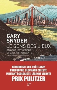 Gary Snyder - Le sens des lieux - Ethique, esthétique et bassins-versants.